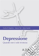 Depressione:  Quando non è solo tristezza. E-book. Formato EPUB ebook