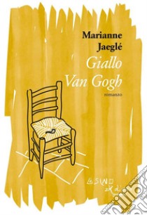 Giallo Van Gogh. E-book. Formato EPUB ebook di Marianne Jaeglé