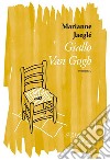 Giallo Van Gogh. E-book. Formato EPUB ebook di Marianne Jaeglé