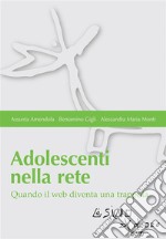 Adolescenti nella rete. Quando il web diventa una trappola. E-book. Formato EPUB ebook