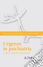 Urgenze in psichiatriaCome e quando intervenire. E-book. Formato EPUB ebook