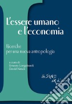 L'essere umano e l'economiaRicerche per una nuova antropologia. E-book. Formato EPUB ebook