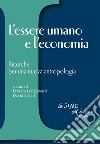 L'essere umano e l'economiaRicerche per una nuova antropologia. E-book. Formato EPUB ebook di a cura di Ernesto Longobardi e David Natali