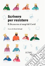 Scrivere per resistereIl Decameron ai tempi del covid. E-book. Formato EPUB ebook