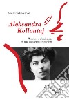 Aleksandra Kollontaj. Passione e rivoluzione di una bolscevica imperfetta. E-book. Formato EPUB ebook