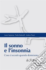 Il sonno e l&apos;insonniaCosa ci accade quando dormiamo. E-book. Formato EPUB ebook