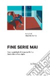 Fine serie mai. E-book. Formato EPUB ebook di vari autori