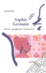 Sophie GermainLibertà, uguaglianza e matematica. E-book. Formato EPUB ebook