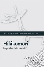 HikikomoriLa perdita della socialità. E-book. Formato EPUB ebook