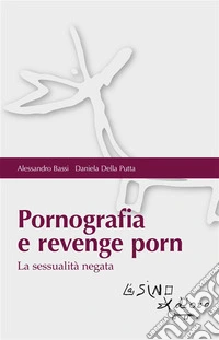 Pornografia e revenge pornLa sessualità negata. E-book. Formato EPUB ebook