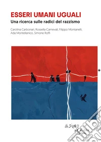 Esseri umani ugualiUna ricerca sulle radici del razzismo. E-book. Formato EPUB ebook