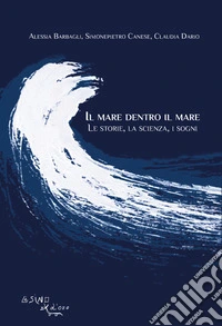 Il mare dentro il mareLe storie, la scienza, i sogni. E-book. Formato EPUB ebook