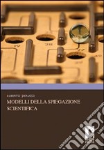 Modelli della spiegazione scientifica. E-book. Formato PDF