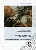 Facility management for global care. Economia e gestione dell'accudimento. E-book. Formato PDF ebook