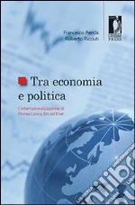 Tra economia e politica: l'internazionalizzazione di Finmeccanica, Eni ed Enel. E-book. Formato PDF ebook