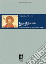 Ivan Aleksander (1331-1371). Splendore e tramonto del secondo impero bulgaro. E-book. Formato PDF ebook