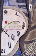 La vita prima della fine. Lo stato vegetativo tra etica, religione e diritto. E-book. Formato EPUB ebook