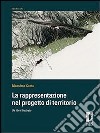 La rappresentazione nel progetto di territorio. Un libro illustrato. E-book. Formato PDF ebook