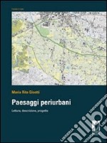 Paesaggi periurbani. Lettura, descrizione, progetto. E-book. Formato PDF