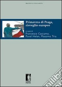 Primavera di Praga, risveglio europeo. E-book. Formato Mobipocket ebook di Caccamo F. (cur.); Helan P. (cur.); Tria M. (cur.)