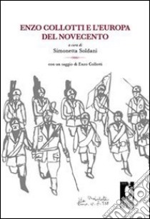 Enzo Collotti e l'Europa del Novecento. E-book. Formato EPUB ebook di Soldani S. (cur.)