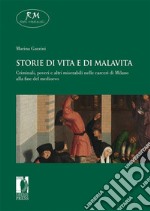 Storie di vita e di malavita. Criminali, poveri e altri miserabili nelle carceri di Milano alla fine del medioevo. E-book. Formato EPUB ebook