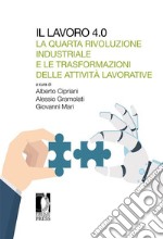 Il lavoro 4.0: La Quarta Rivoluzione industriale e le trasformazioni delle attività lavorative. E-book. Formato PDF ebook