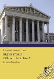 Breve storia della democrazia: Da Atene al populismo. E-book. Formato EPUB ebook di Leonardo Marchettoni