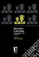 Educazione in età adulta: Ricerche, politiche, luoghi e professioni. E-book. Formato EPUB ebook