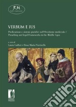 Verbum e iusPredicazione e sistemi giuridici nell’Occidente medievale / Preaching and legal Frameworks in the Middle Ages. E-book. Formato EPUB