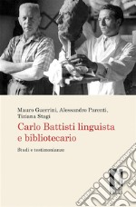 Carlo Battisti linguista e bibliotecarioStudi e testimonianze. E-book. Formato PDF