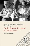 Carlo Battisti linguista e bibliotecarioStudi e testimonianze. E-book. Formato PDF ebook