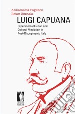 Luigi Capuana: Experimental Fiction and Cultural Mediation in Post-Risorgimento Italy. E-book. Formato EPUB