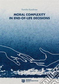 Navigating Moral Complexity in End-of-Life Decisions. E-book. Formato EPUB ebook