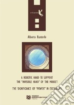 A robotic hand to support the “invisible hand” of the market – The Significance of “Power” in Exchanges. E-book. Formato EPUB ebook