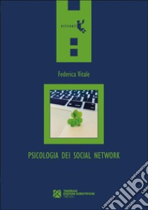 Psicologia dei social network. Chi (non) vogliamo essere online. E-book. Formato Mobipocket ebook di Federica Vitale