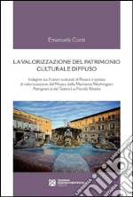 La valorizzazione del patrimonio culturale diffuso: Indagine sui fruitori culturali di Pesaro e ipotesi di valorizzazione del Museo della Marineria Washington Patrignani e del Teatro La Piccola Ribalta. E-book. Formato Mobipocket ebook