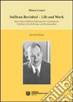 Sullivan Revisited. Life and Work. Harry Stack Sullivan’s Relevance for Contemporary Psychiatry, Psychotherapy and Psychoanalysis. E-book. Formato EPUB ebook