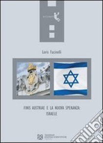 Finis Austriae e la nuova speranza: Israele. E-book. Formato EPUB ebook di Loris Facinelli