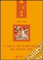 Le figure del limite in Gisbert Greshake. Male, sofferenza e morte. E-book. Formato EPUB ebook