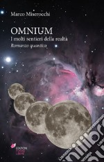 ?Omnium. ?I molti sentieri della realtà – Romanzo quantico . E-book. Formato EPUB ebook