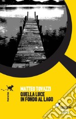 Quella luce in fondo al lago. E-book. Formato EPUB ebook