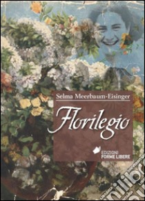 Florilegio: Blütenlese. E-book. Formato Mobipocket ebook di Selma Meerbaum-Eisinger