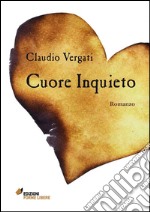 Cuore inquieto. E-book. Formato Mobipocket ebook