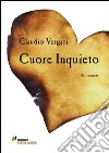 Cuore inquieto. E-book. Formato Mobipocket ebook