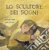 Lo scultore dei sogni. E-book. Formato PDF ebook di Arcadio Lobato