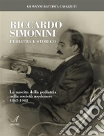 Riccardo Simonini pediatra e storico. La nascita della pediatria nella società modenese 1865-1942. E-book. Formato PDF ebook