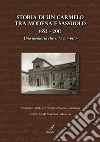 Storia di un Carmelo tra Modena e Sassuolo (1652-2013). Una memoria che si fa compito. E-book. Formato PDF ebook di Monastero Carmelitane Scalze (cur.) Centro studi Maiestas (cur.)