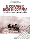 Il coraggio non si compra. Storia del comandante partigiano John. E-book. Formato PDF ebook di Gino Costantini