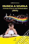 Musica a scuola e disturbi specifici dell'apprendimento (DSA). E-book. Formato PDF ebook di Carmelo Farinella